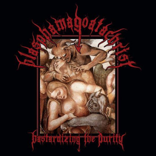 Blasphamagoatachrist - Bastardizing the Purity LP